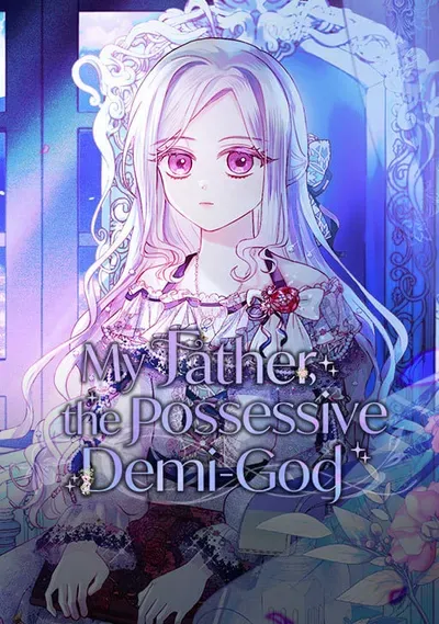 New Release: Chapter 69 of My Father, the Possessive Demi-God – Read Now for Free!