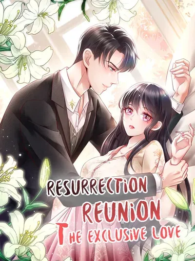 New Release: Chapter 275 of Resurrection Reunion: The Exclusive Love – Read Now for Free!
